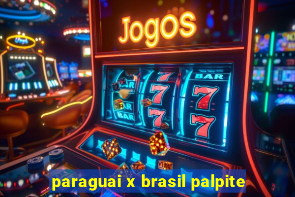 paraguai x brasil palpite